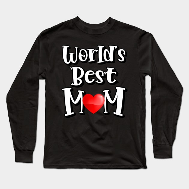 World's Best Mom Long Sleeve T-Shirt by Duds4Fun